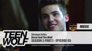 Oscar And The Wolf  - Strange Entity | Teen Wolf 5x05 Music [HD]