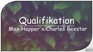 Max Hepper x Charles Bexstar (prod. Profetesa) [Qualifikation #3] KRB 2017