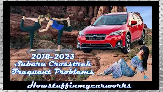 Subaru Crosstrek 2nd Gen 2018 to 2023 Frequent and common problems, defects, recalls and complaints