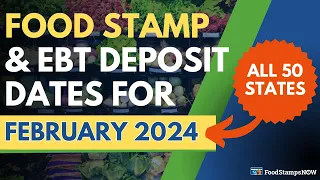 Food Stamp & EBT Deposit Dates for February 2024