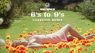 Big Wild - 6's to 9's (feat. Rationale) [CAZZETTE Remix]