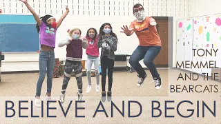 Tony Memmel - Believe and Begin - (FEAT. The Bearcats of T. White & M.G. Atkins Elementary Schools)