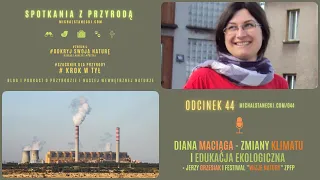 Spotkania z Przyrodą #44 - Diana Maciąga - zmiany klimatu i edukacja ekologiczna