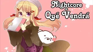 ~Nightcore - Qué Vendrá [+Lyrics]~