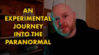 From Paranormal Skeptic to Believer -  An Experimental Journey Update