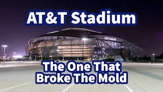 AT&T Stadium: The One that Broke the Mold