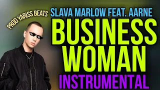 SLAVA MARLOW FEAT. AARNE - BUSINESS WOMAN Instrumental (PROD. YARISS BEATS)