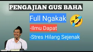 PENGAJIAN FULL LUCU GUS BAHA (Ilmu dapat, stres hilang)