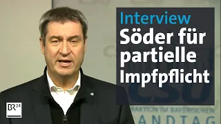 Interview mit Markus Söder "Wir brauchen partielle Impfpflicht" | Kontrovers | BR24