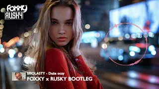 Smolasty - Duże oczy (FOXXY x RUSKY Bootleg)