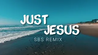 Just Jesus (SBS Remix) - Hillsong Young And Free