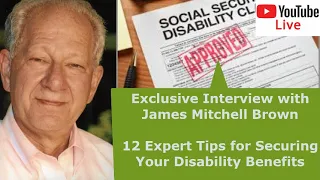12 Disability Approval Secrets: Interview with James Mitchell Brown