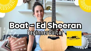 BOAT - Ed Sheeran [Beginner Guitar Lesson Tutorial] easy chords + lyrics
