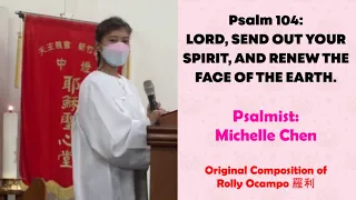 Sung by Michelle Chen | Psalm 104: Lord, Send Out Your Spirit, And Renew The Face Of The Earth.