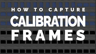 How to take Calibration Frames for Astrophotography