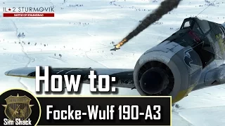 How to Fw 190 A-3 - IL-2: Battle of Stalingrad - Tutorial/Guide