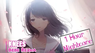 (1HOUR) Nightcore - Knees l Best Amazing Nightcore