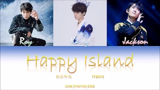 TFBOYS - Happy Island (快乐环岛) lyrics (Color Coded CHN/PINYIN/ENG)