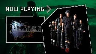 Final Fantasy XV Episode Duscae - Now Playing