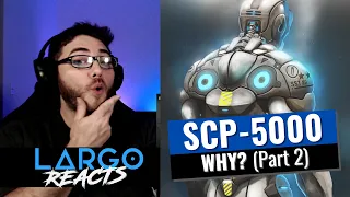 SCP-5000 Why (Part 2) - Largo Reacts
