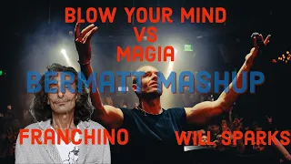 Blow Your Mind Vs Magia - Will Sparks & Franchino (Bermatt Bigroom Techno Mashup) [FREE DOWNLOAD]