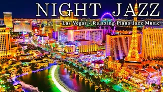 Las Vegas Night Jazz ☕ Relaxing Piano Jazz Music ☕ Soft Jazz ☕ Beautiful Night City Background Music
