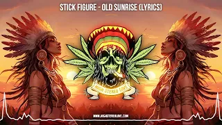 Stick Figure - Old Sunrise 🌞 (New Reggae / New Cali Reggae / Stick Figure Lyric Video)