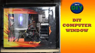 Build a Computer Window for ANY Computer Case / Jon's DIY