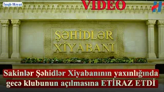 Sakinlər Şəhidlər Xiyabanının yaxınlığında gecə klubunun açılmasına ETİRAZ ETDİ