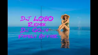 DJ LOBO Remix Dj Goja    Family Affair