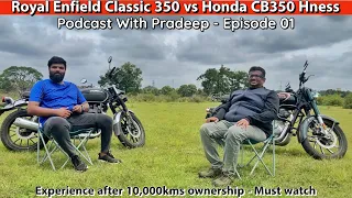 RE Classic 350 vs Honda CB350 Hness - 10,000Kms Ownership | Podcast with Pradeep - EP01