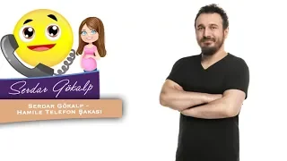 Serdar Gökalp - Hamile Telefon Şakası