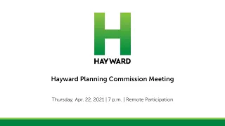 April 22, 2021: Hayward Planning Commission Meeting