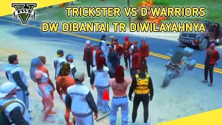 TR VS DW - D'WARRIORS DIBANTAI TRICKSTER DIWILAYAHNYA !! - GTA V ROLEPLAY