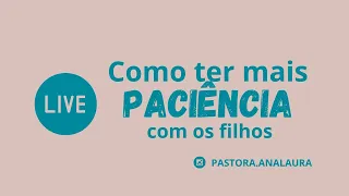 Como ter mais paciência com os filhos