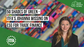 50 Shades of Green - ITFA’s Johanna Wissing on ESG for trade finance