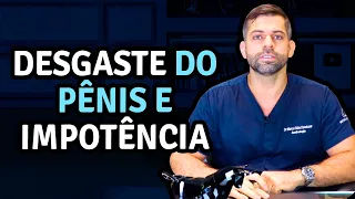 Desgaste do Pênis e Impotência | Dr. Marco Túlio Cavalcanti