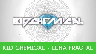 Kid Chemical - Luna Fractal [Luna Fractal]