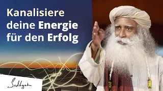 Kanalisiere deine Energie für den Erfolg | Sadhguru