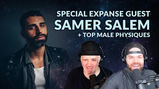 Special Expanse Guest Samer Salem + Top Male Physiques