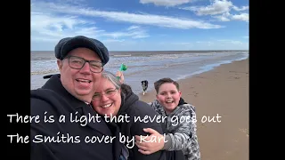 There is a light that never goes out - The Smiths cover by Karl