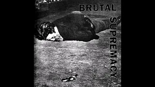 Brutal Supremacy - Iron Lung // Mind Eraser // Hatred Surge // Scapegoat - 4 Way Split (2011)