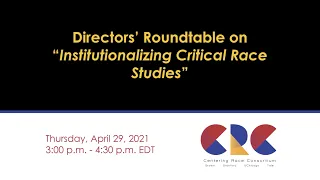 CRC Directors’ Roundtable: Institutionalizing Critical Race Studies