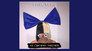 We can hurt together // Sia (cover)