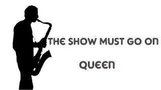 The Show Must Go On - Queen - Sax Cover