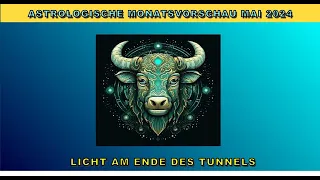 MONATSVORSCHAU MAI 2024 - LICHT AM ENDE DES TUNNELS 🌞♉🌳🌻 #astrologie #monatshoroskop