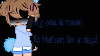 My ocs mean to Nathan for a day!||Angst||⚠️SH⚠️||Axel x Nathan||