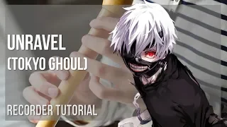 How to play Unravel (Tokyo Ghoul) by TK on Recorder (Tutorial)