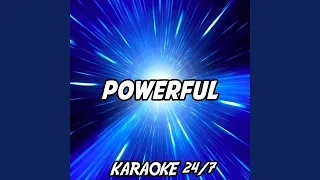 Powerful (Karaoke Version) (Originally Performed By Major Lazer and Ellie Goulding and Tarrus...