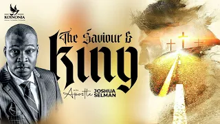 THE SAVIOUR AND KING || THE GLOBAL KINGDOM CONFERENCE || LAGOS-NIGERIA || APOSTLE JOSHUA SELMAN